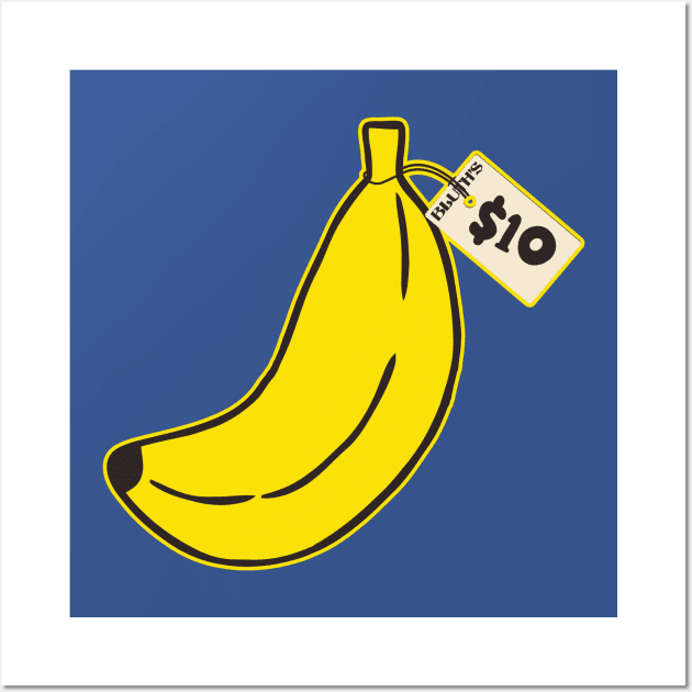 It’s one banana, Michael. What could it cost, $10? Wall Art by darklordpug